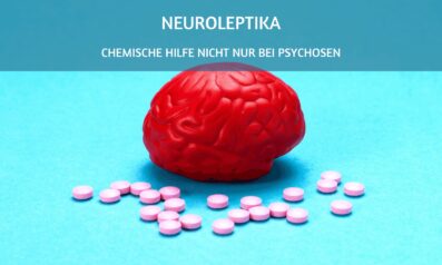 Neuroleptika: Chemische Hilfe nicht nur bei Psychosen