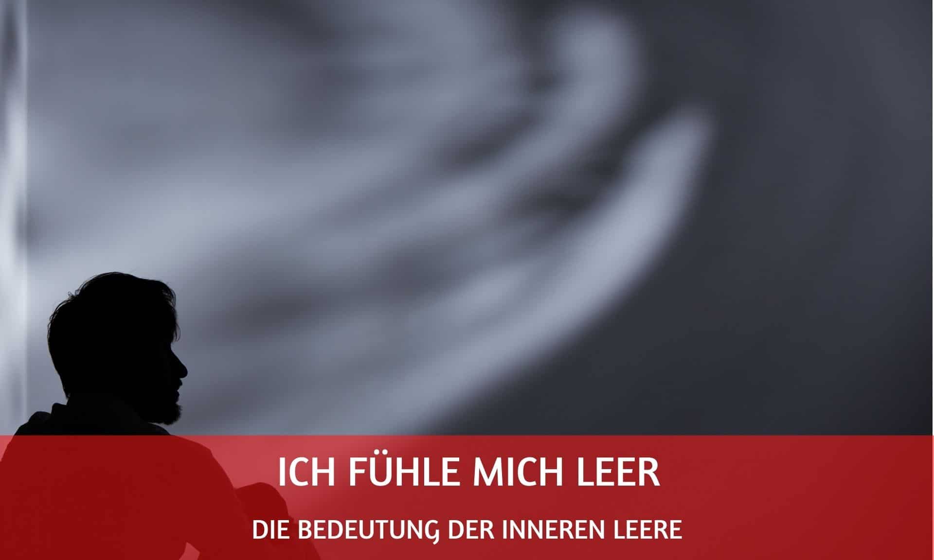 Ich fühle mich leer was bedeutet diese innere Leere?