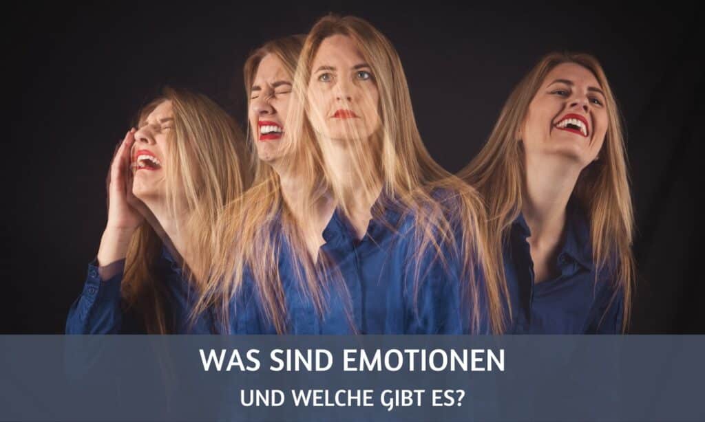 Was sind Emotionen und welche Arten gibt es? Was sind Emotionen und welche Arten gibt es?
