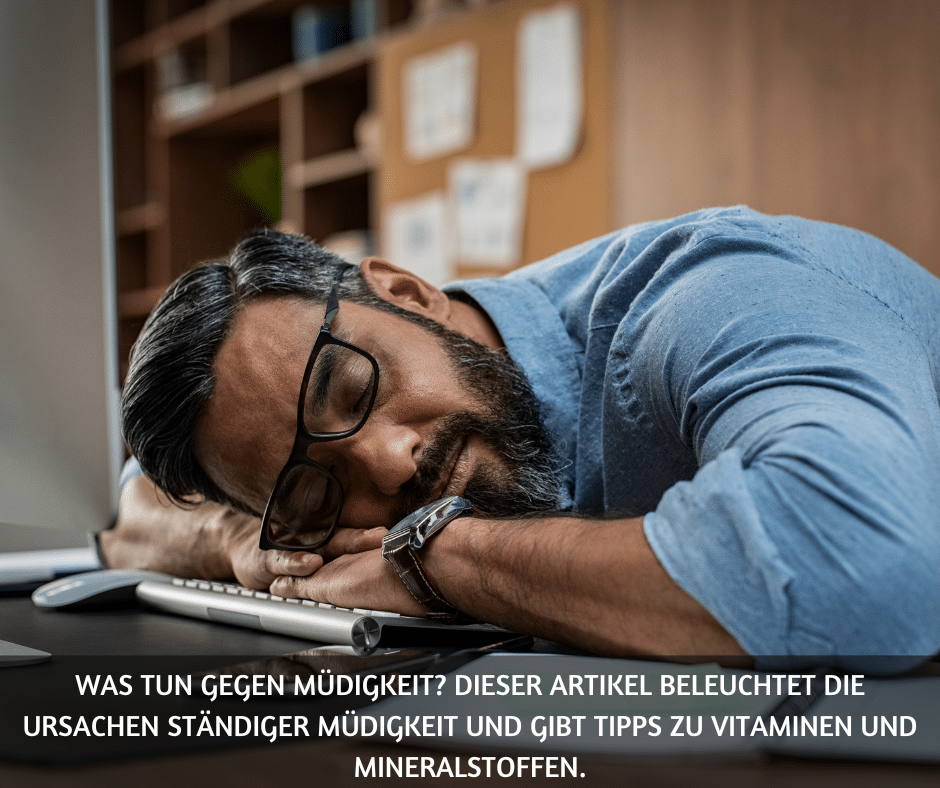 Was tun gegen Müdigkeit? Ursachen und Tipps zu Vitaminen
